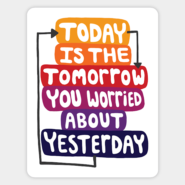 Today is the Tomorrow Quote Magnet by maboles